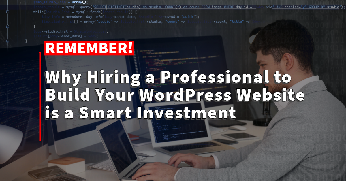 Why Hiring a Professional to Build Your WordPress Website is a Smart Investment